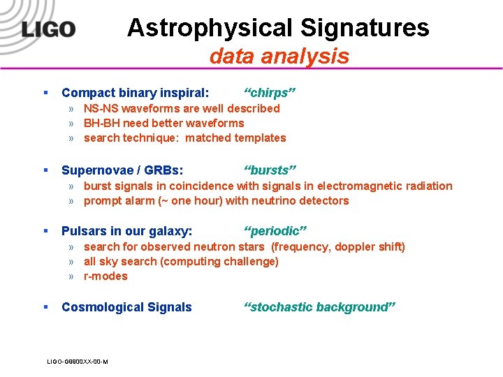 Astrophysical Signatures data analysis § Compact binary inspiral: “chirps” » NS-NS waveforms are well