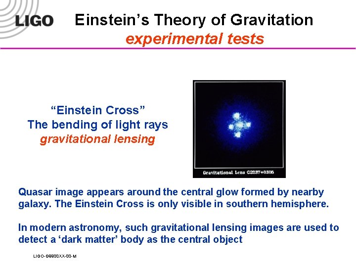 Einstein’s Theory of Gravitation experimental tests “Einstein Cross” The bending of light rays gravitational