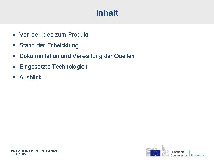 Inhalt § Von der Idee zum Produkt § Stand der Entwicklung § Dokumentation und