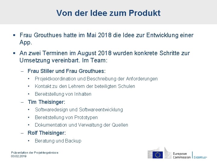 Von der Idee zum Produkt § Frau Grouthues hatte im Mai 2018 die Idee