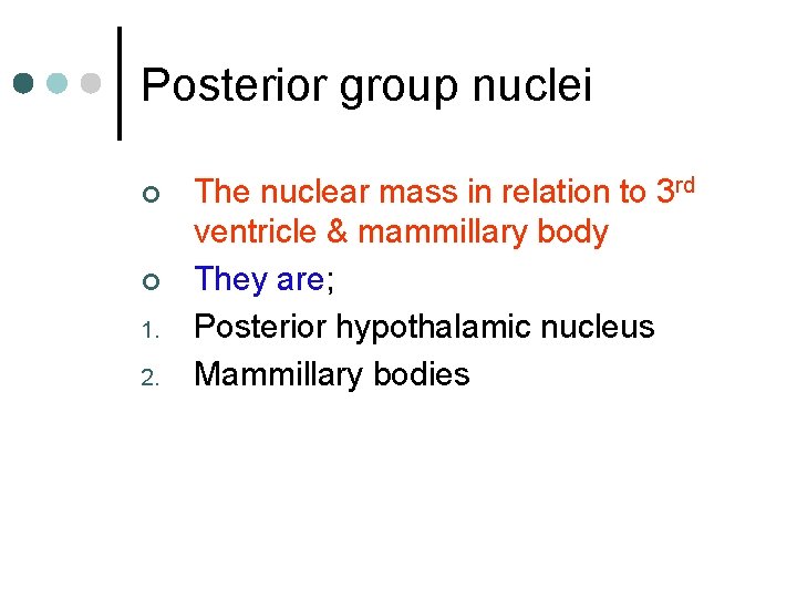 Posterior group nuclei ¢ ¢ 1. 2. The nuclear mass in relation to 3