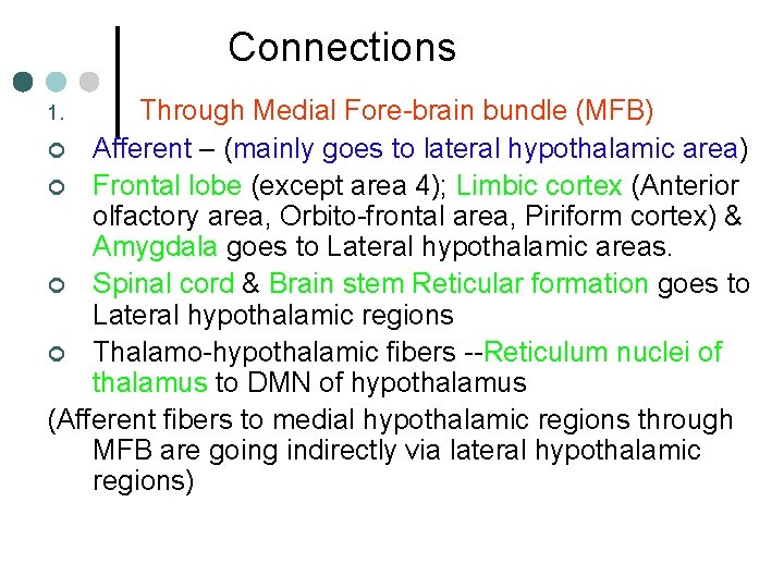 Connections Through Medial Fore-brain bundle (MFB) ¢ Afferent – (mainly goes to lateral hypothalamic