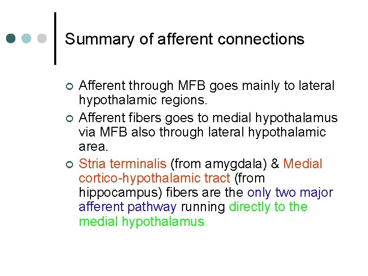 Summary of afferent connections ¢ ¢ ¢ Afferent through MFB goes mainly to lateral