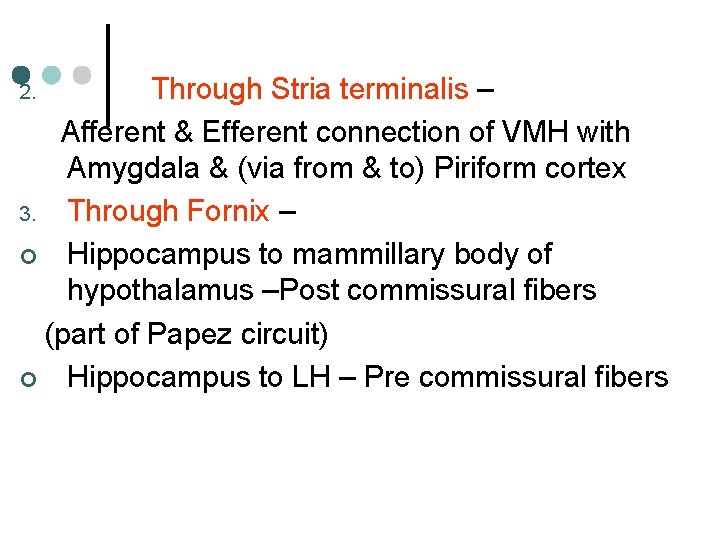 Through Stria terminalis – Afferent & Efferent connection of VMH with Amygdala & (via