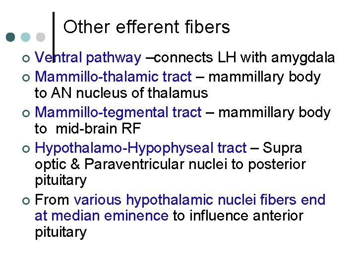 Other efferent fibers Ventral pathway –connects LH with amygdala ¢ Mammillo-thalamic tract – mammillary