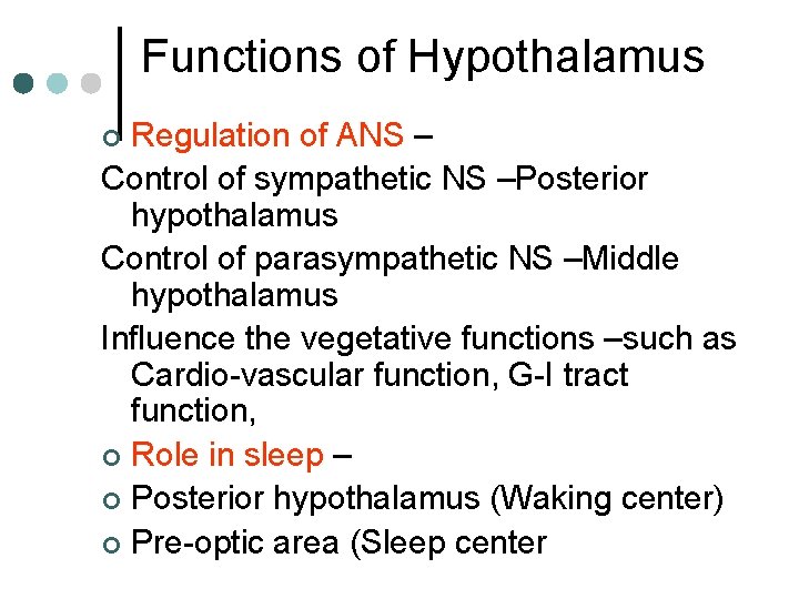 Functions of Hypothalamus Regulation of ANS – Control of sympathetic NS –Posterior hypothalamus Control
