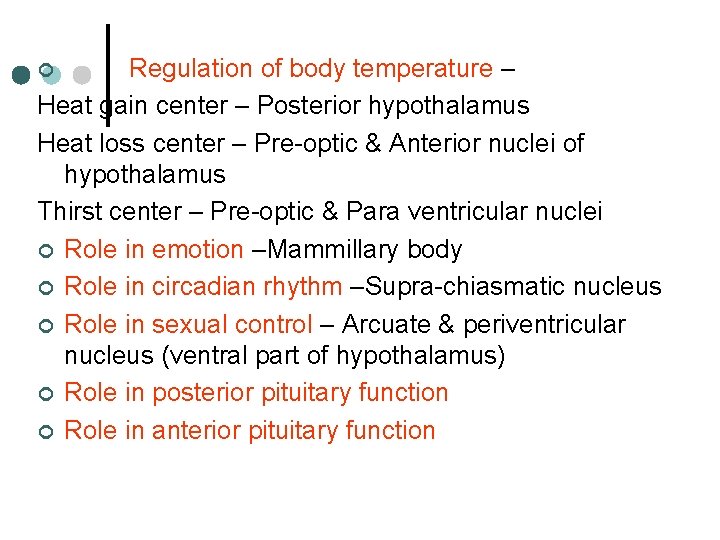 Regulation of body temperature – Heat gain center – Posterior hypothalamus Heat loss center