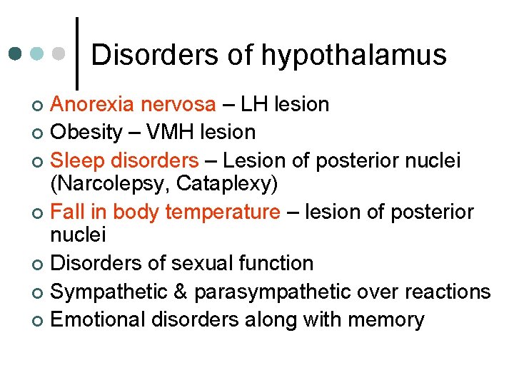 Disorders of hypothalamus Anorexia nervosa – LH lesion ¢ Obesity – VMH lesion ¢
