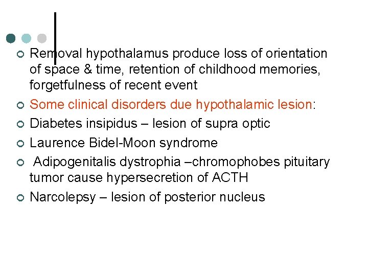 ¢ ¢ ¢ Removal hypothalamus produce loss of orientation of space & time, retention