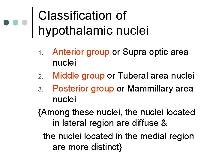 Classification of hypothalamic nuclei Anterior group or Supra optic area nuclei 2. Middle group