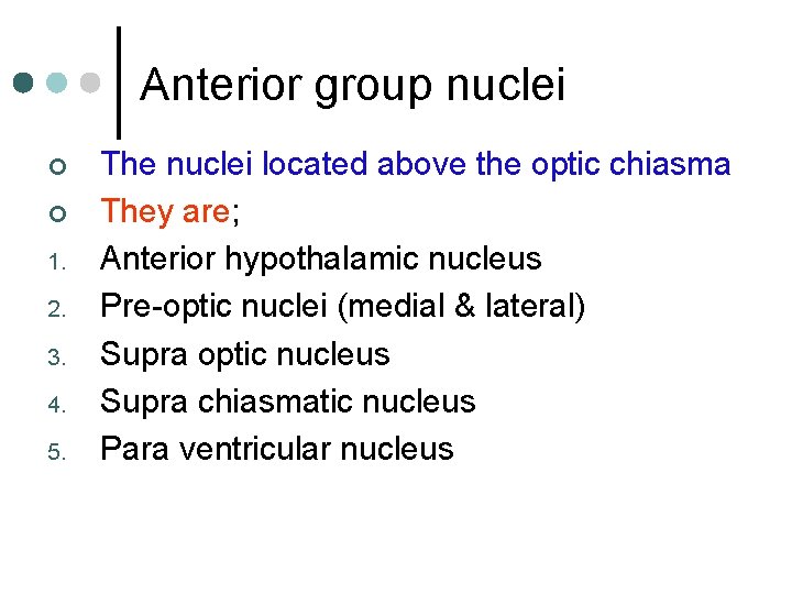 Anterior group nuclei ¢ ¢ 1. 2. 3. 4. 5. The nuclei located above