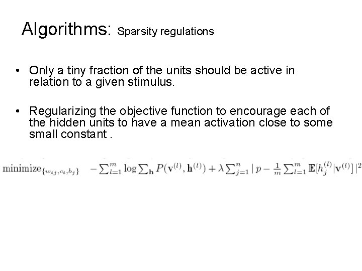 Algorithms: Sparsity regulations • Only a tiny fraction of the units should be active