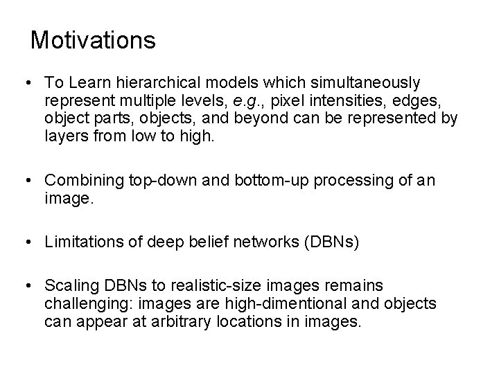 Motivations • To Learn hierarchical models which simultaneously represent multiple levels, e. g. ,