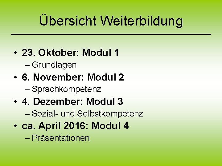 Übersicht Weiterbildung • 23. Oktober: Modul 1 – Grundlagen • 6. November: Modul 2