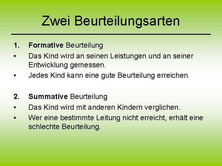 Zwei Beurteilungsarten 1. • • 2. • • Formative Beurteilung Das Kind wird an