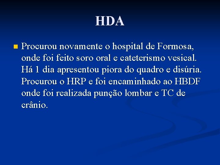 HDA n Procurou novamente o hospital de Formosa, onde foi feito soro oral e