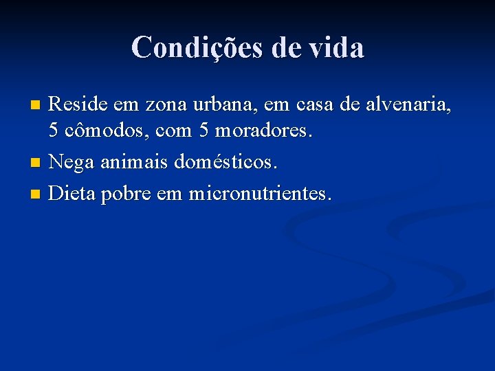 Condições de vida Reside em zona urbana, em casa de alvenaria, 5 cômodos, com