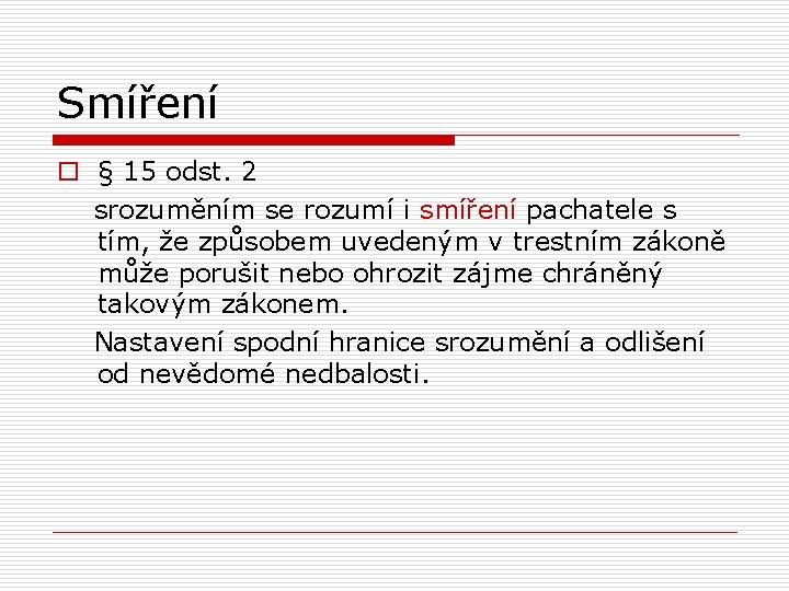 Smíření o § 15 odst. 2 srozuměním se rozumí i smíření pachatele s tím,