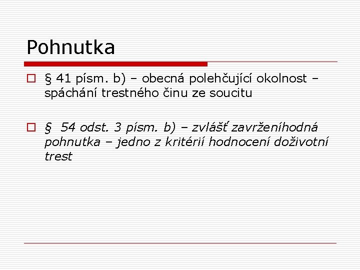 Pohnutka o § 41 písm. b) – obecná polehčující okolnost – spáchání trestného činu