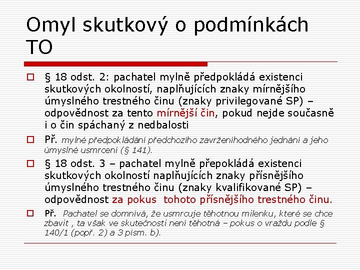 Omyl skutkový o podmínkách TO o § 18 odst. 2: pachatel mylně předpokládá existenci