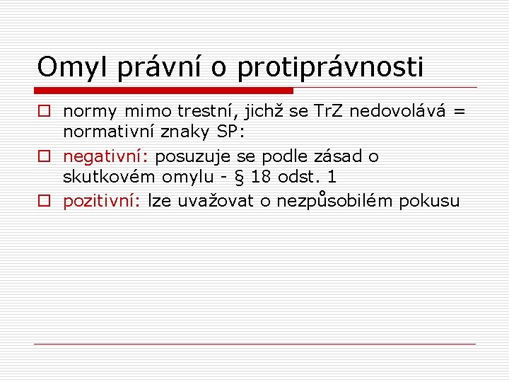 Omyl právní o protiprávnosti o normy mimo trestní, jichž se Tr. Z nedovolává =