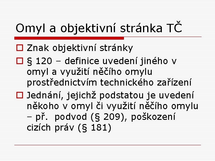 Omyl a objektivní stránka TČ o Znak objektivní stránky o § 120 – definice