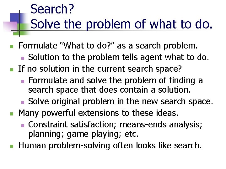 Search? Solve the problem of what to do. n n Formulate “What to do?