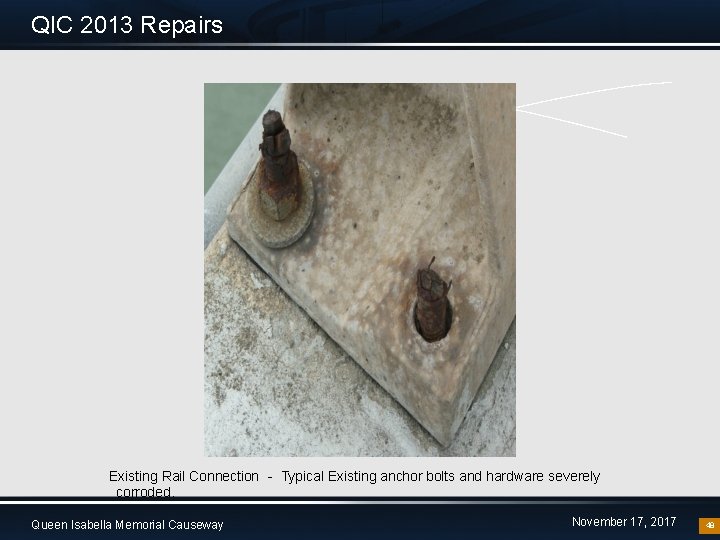 QIC 2013 Repairs Existing Rail Connection ‐ Typical Existing anchor bolts and hardware severely