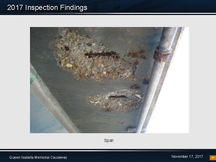 2017 Inspection Findings Spall Queen Isabella Memorial Causeway November 17, 2017 54 