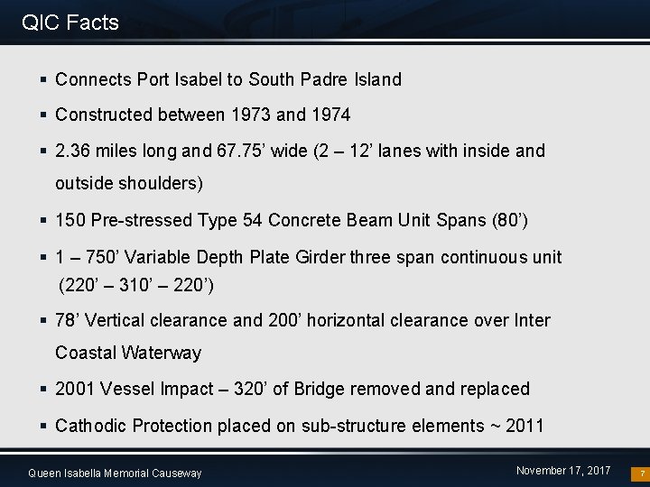 QIC Facts § Connects Port Isabel to South Padre Island § Constructed between 1973