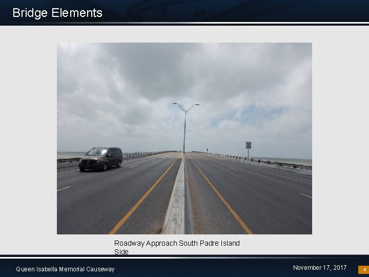 Bridge Elements Roadway Approach South Padre Island Side Queen Isabella Memorial Causeway November 17,