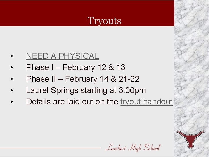 Tryouts • • • NEED A PHYSICAL Phase I – February 12 & 13