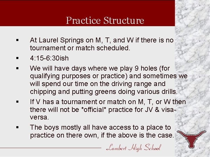 Practice Structure § § § At Laurel Springs on M, T, and W if
