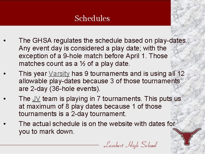 Schedules • • The GHSA regulates the schedule based on play-dates. Any event day