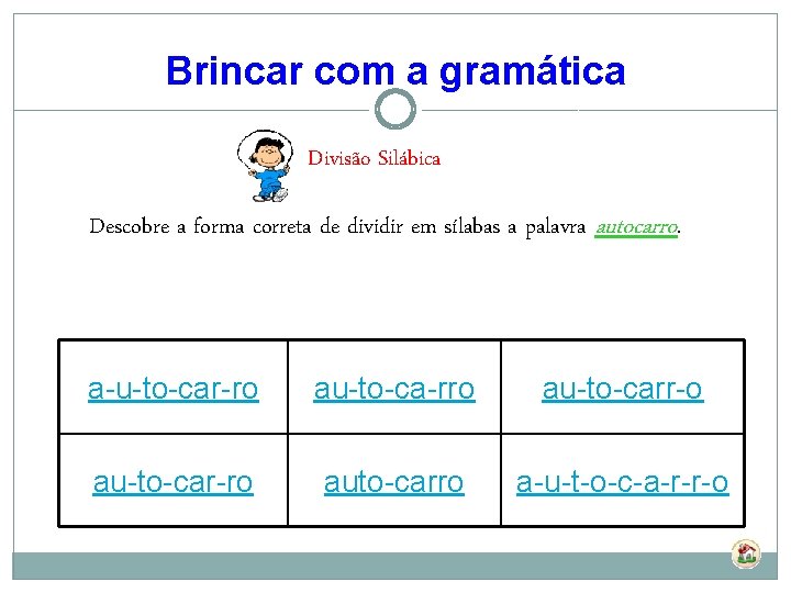 Brincar com a gramática Divisão Silábica Descobre a forma correta de dividir em sílabas