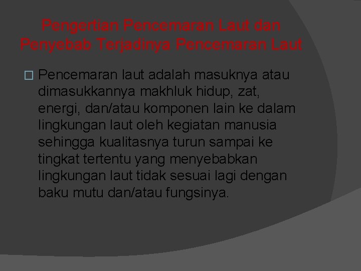 Pengertian Pencemaran Laut dan Penyebab Terjadinya Pencemaran Laut � Pencemaran laut adalah masuknya atau