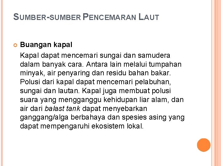 SUMBER-SUMBER PENCEMARAN LAUT Buangan kapal Kapal dapat mencemari sungai dan samudera dalam banyak cara.