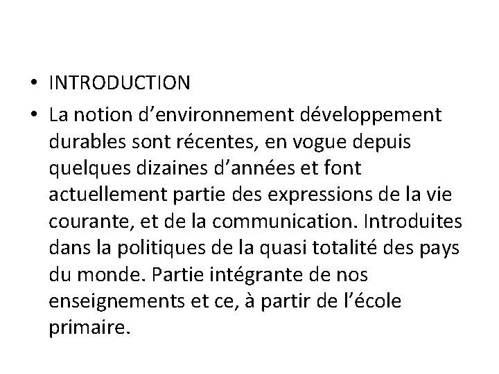  • INTRODUCTION • La notion d’environnement développement durables sont récentes, en vogue depuis