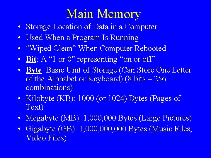 Main Memory • • • Storage Location of Data in a Computer Used When