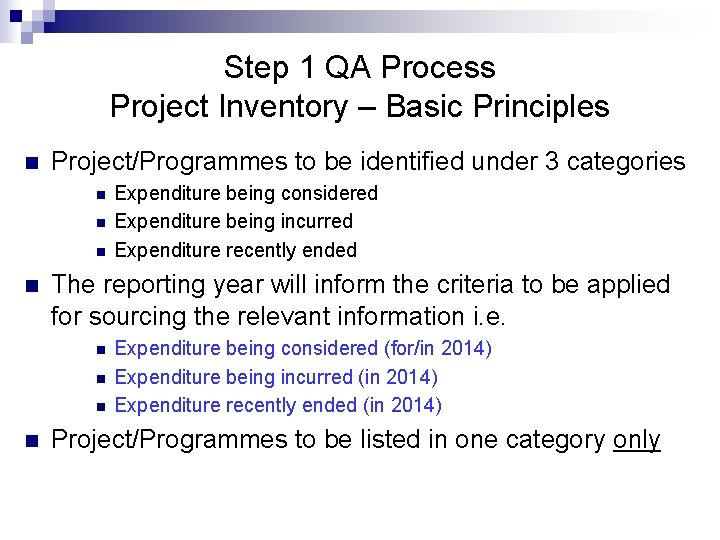 Step 1 QA Process Project Inventory – Basic Principles n Project/Programmes to be identified