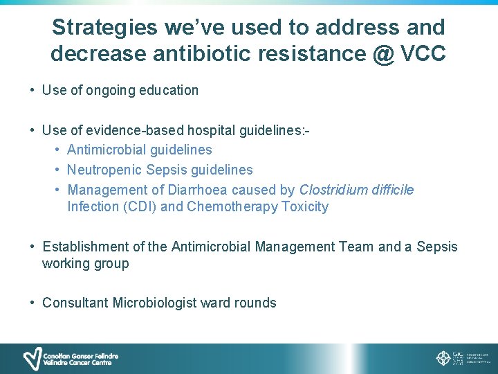 Strategies we’ve used to address and decrease antibiotic resistance @ VCC • Use of