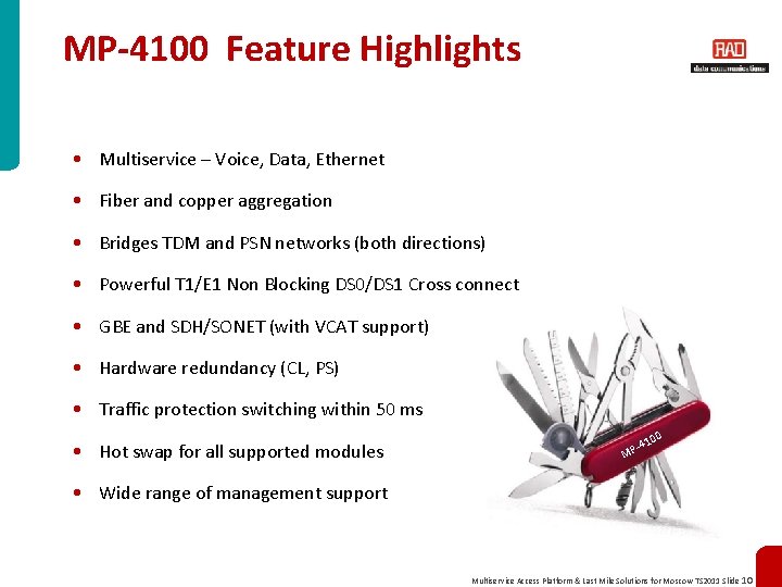 MP-4100 Feature Highlights • Multiservice – Voice, Data, Ethernet • Fiber and copper aggregation