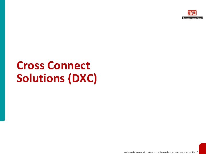 Cross Connect Solutions (DXC) Multiservice Access Platform & Last Mile Solutions for Moscow TS
