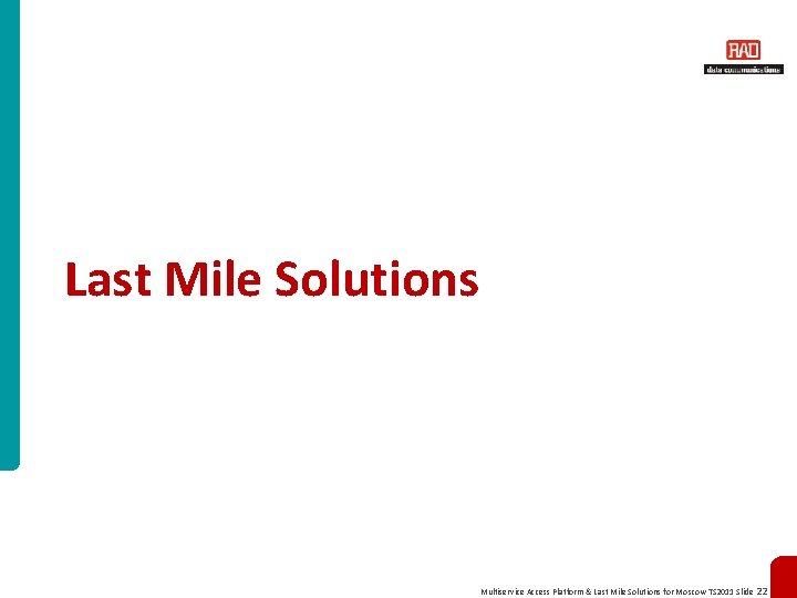 Last Mile Solutions Multiservice Access Platform & Last Mile Solutions for Moscow TS 2011