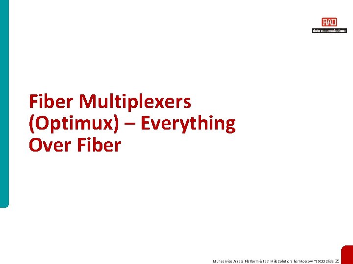 Fiber Multiplexers (Optimux) – Everything Over Fiber Multiservice Access Platform & Last Mile Solutions