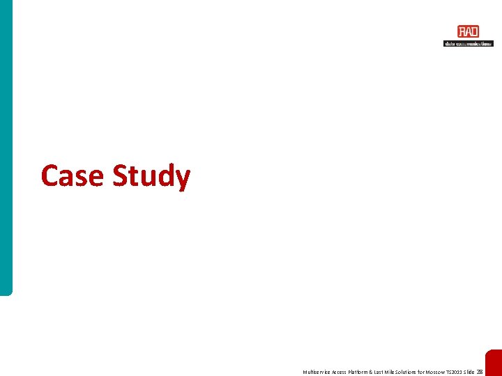 Case Study Multiservice Access Platform & Last Mile Solutions for Moscow TS 2011 Slide