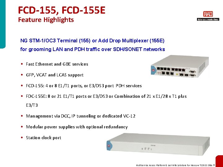 FCD-155, FCD-155 E Feature Highlights NG STM-1/OC 3 Terminal (155) or Add Drop Multiplexer