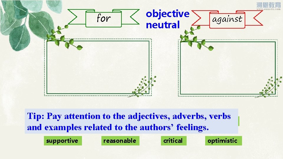 for objective neutral against Tip: Pay attention to the adjectives, adverbs, verbs disapproving negative