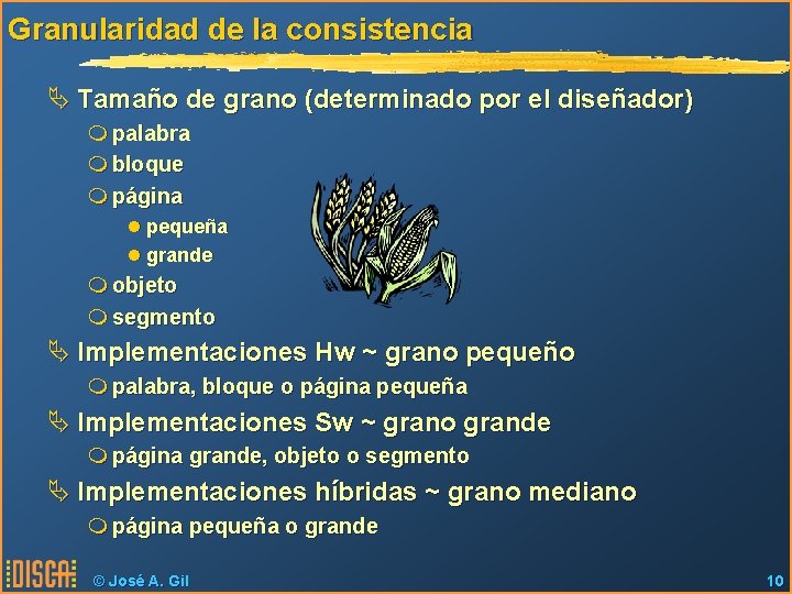 Granularidad de la consistencia Ä Tamaño de grano (determinado por el diseñador) m palabra