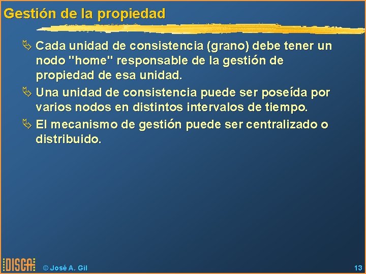 Gestión de la propiedad Ä Cada unidad de consistencia (grano) debe tener un nodo